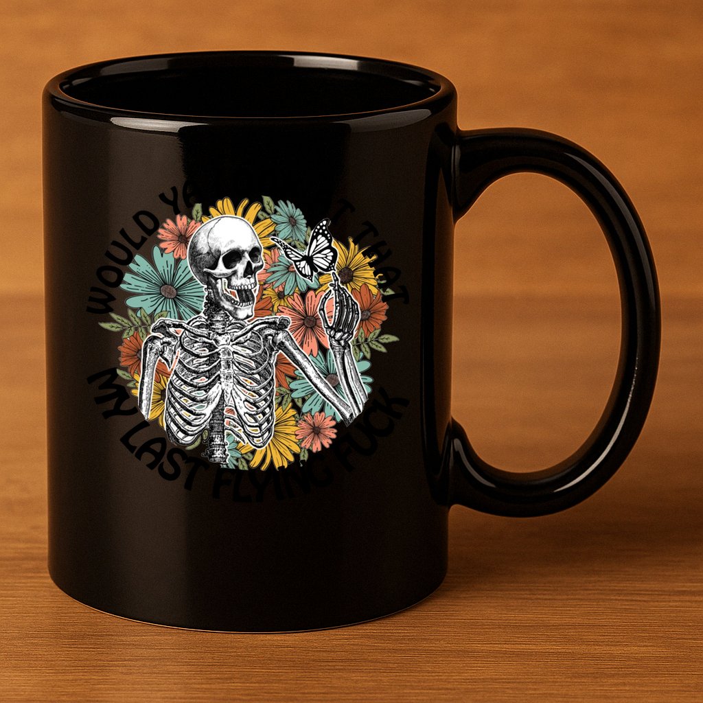 Would Ya Look At That My Last Flying Fuck Skeleton Halloween Gift 11oz C Handle Ceramic Mug