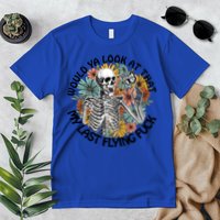 Would Ya Look At That My Last Flying Fuck Skeleton Halloween Gift Premium T-Shirt
