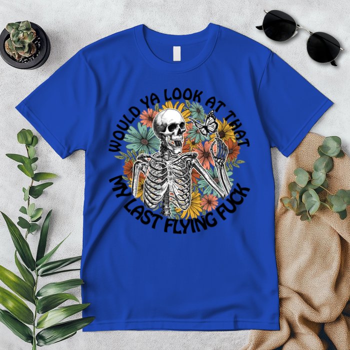 Would Ya Look At That My Last Flying Fuck Skeleton Halloween Gift Premium T-Shirt