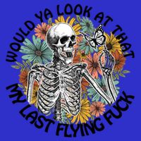 Would Ya Look At That My Last Flying Fuck Skeleton Halloween Gift Premium T-Shirt