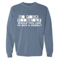 Would You Like To Buy A Vowel Dirty Joke Grown Up Humor Garment-Dyed Sweatshirt
