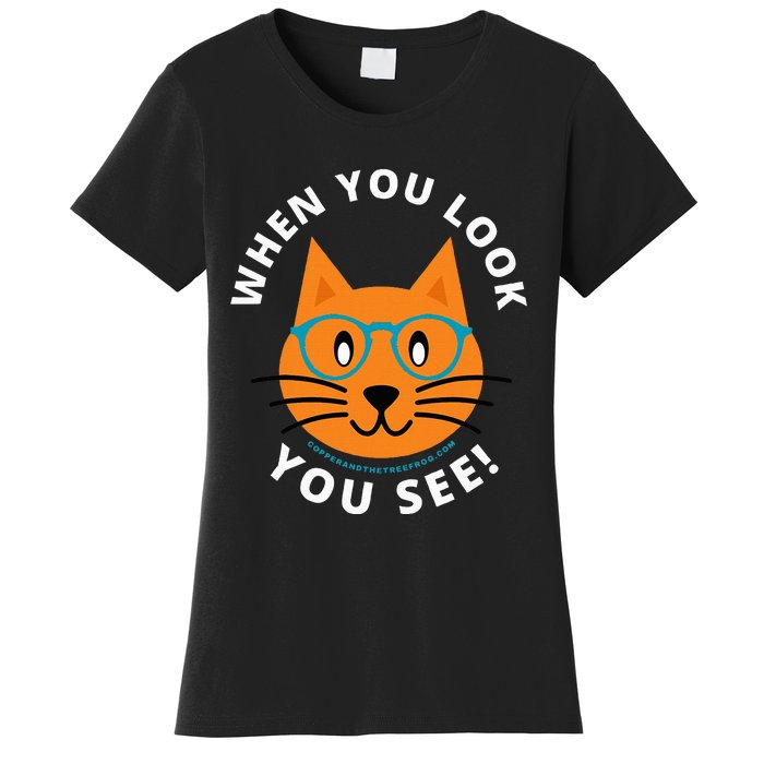 When You Look You See! Women's T-Shirt