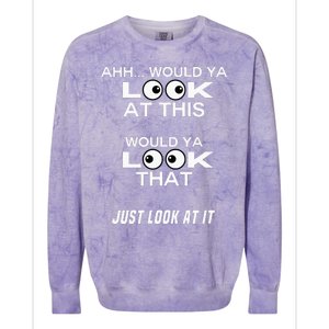 Would Ya Look at That Well Would Ya Look at This Look at It Colorblast Crewneck Sweatshirt