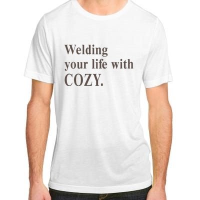 Welding Your Life With Cozy Adult ChromaSoft Performance T-Shirt