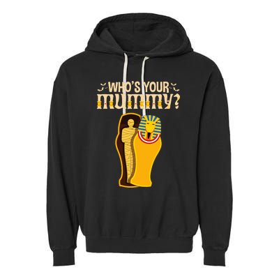 WhoS Your Mummy Funny Egyptian Pharaoh Mummy Garment-Dyed Fleece Hoodie