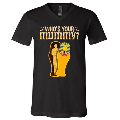 WhoS Your Mummy Funny Egyptian Pharaoh Mummy V-Neck T-Shirt