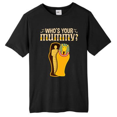 WhoS Your Mummy Funny Egyptian Pharaoh Mummy Tall Fusion ChromaSoft Performance T-Shirt