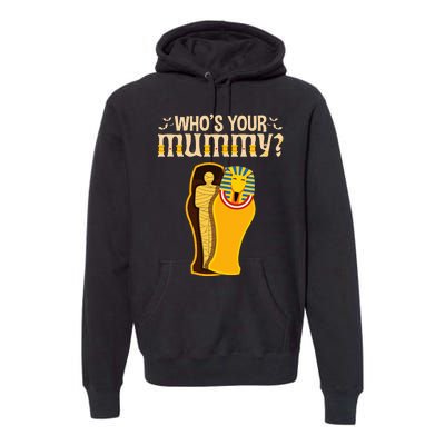 WhoS Your Mummy Funny Egyptian Pharaoh Mummy Premium Hoodie