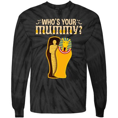 WhoS Your Mummy Funny Egyptian Pharaoh Mummy Tie-Dye Long Sleeve Shirt