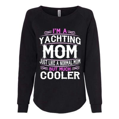 Wo Yachting Mom Cute Sailing Boating Mom Gift Womens California Wash Sweatshirt