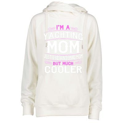 Wo Yachting Mom Cute Sailing Boating Mom Gift Womens Funnel Neck Pullover Hood