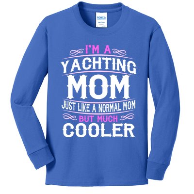 Wo Yachting Mom Cute Sailing Boating Mom Gift Kids Long Sleeve Shirt