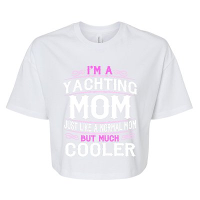 Wo Yachting Mom Cute Sailing Boating Mom Gift Bella+Canvas Jersey Crop Tee