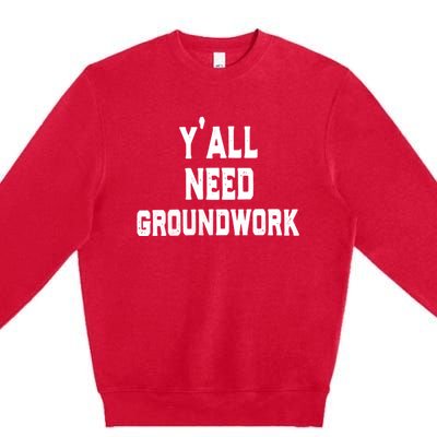 Womens Y'all Need Groundwork Premium Crewneck Sweatshirt