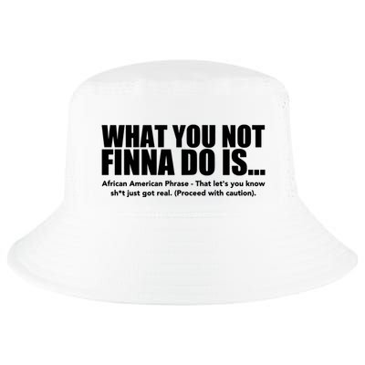What You Not Finna Do Is Black Pride Cool Comfort Performance Bucket Hat