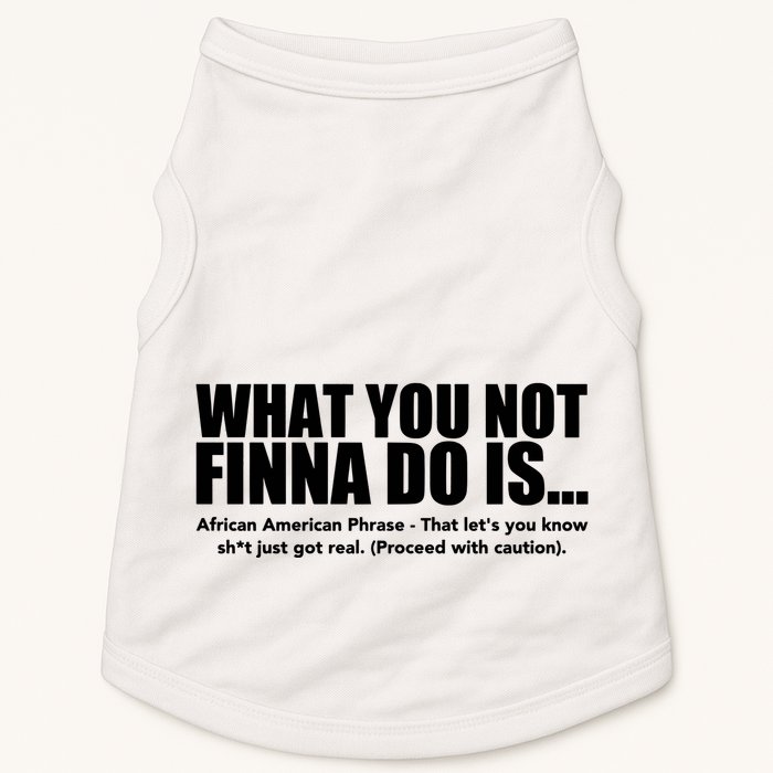 What You Not Finna Do Is Black Pride Doggie Tank