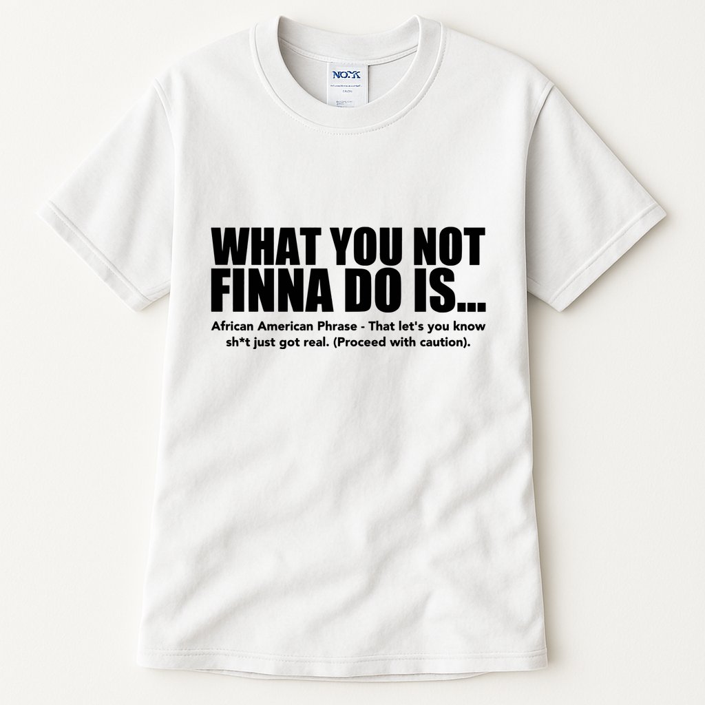What You Not Finna Do Is Black Pride Tall T-Shirt