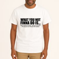 What You Not Finna Do Is Black Pride Tall T-Shirt