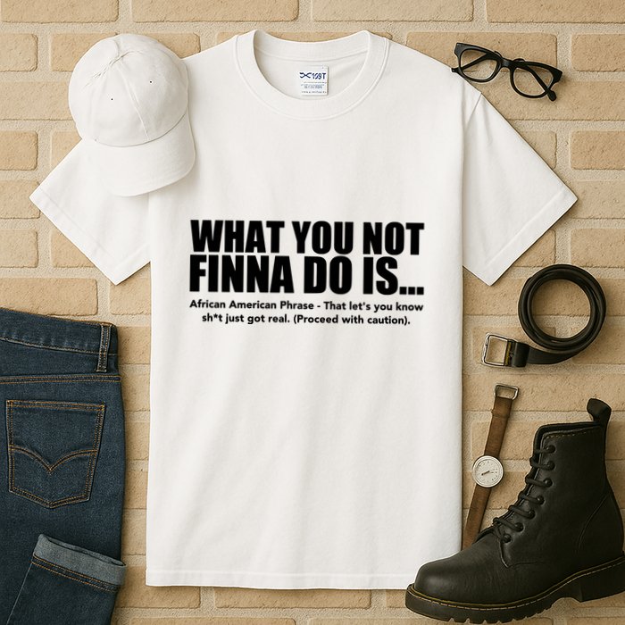 What You Not Finna Do Is Black Pride Tall T-Shirt