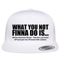 What You Not Finna Do Is Black Pride Flat Bill Trucker Hat
