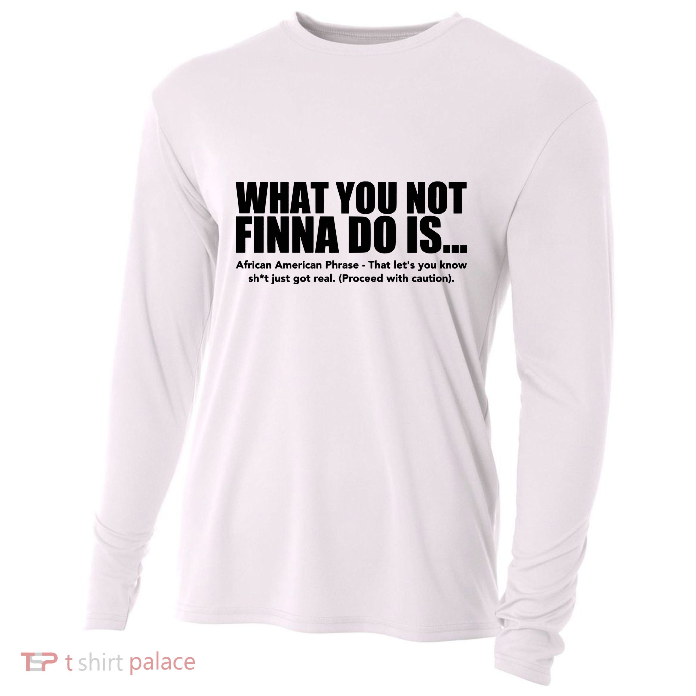 What You Not Finna Do Is Black Pride Cooling Performance Long Sleeve Crew