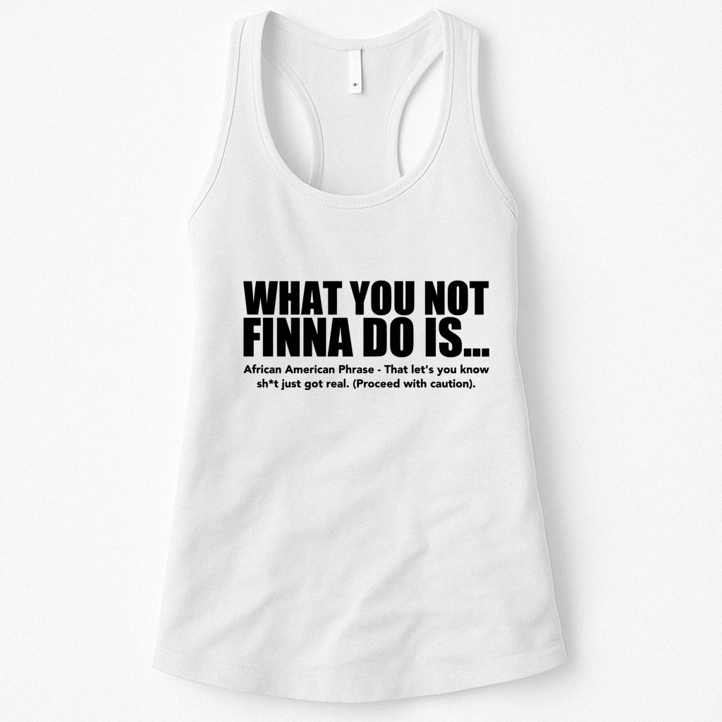 What You Not Finna Do Is Black Pride Womens Tank Top