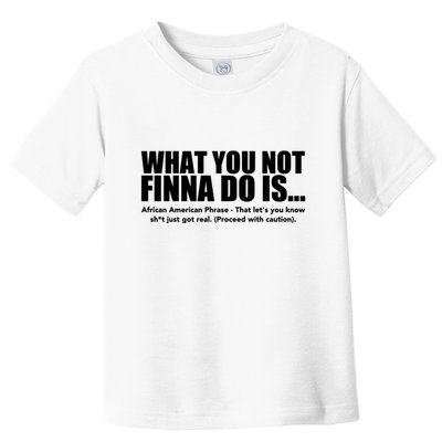 What You Not Finna Do Is Black Pride Toddler T-Shirt
