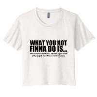 What You Not Finna Do Is Black Pride Women's Crop Top Tee