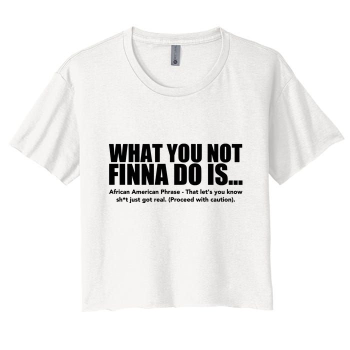 What You Not Finna Do Is Black Pride Women's Crop Top Tee