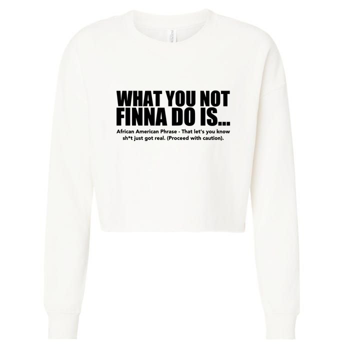 What You Not Finna Do Is Black Pride Cropped Pullover Crew
