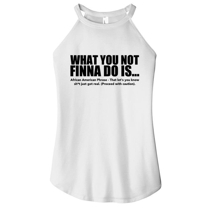 What You Not Finna Do Is Black Pride Women's Perfect Tri Rocker Tank