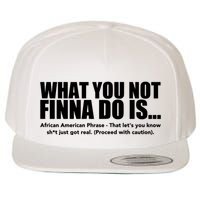 What You Not Finna Do Is Black Pride Wool Snapback Cap