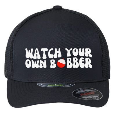 Watch Your Own Bobber Flexfit Unipanel Trucker Cap