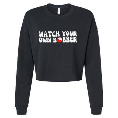 Watch Your Own Bobber Cropped Pullover Crew