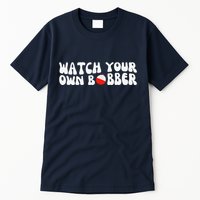 Watch Your Own Bobber Tall T-Shirt