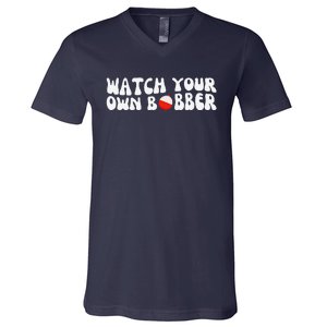 Watch Your Own Bobber V-Neck T-Shirt