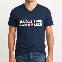 Watch Your Own Bobber V-Neck T-Shirt