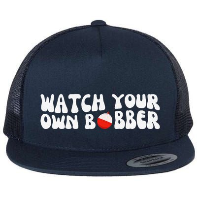 Watch Your Own Bobber Flatbill Hat