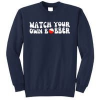 Watch Your Own Bobber Tall Sweatshirt