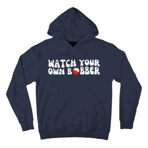 Watch Your Own Bobber Tall Hoodie