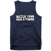 Watch Your Own Bobber Tank Top