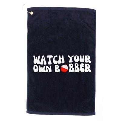 Watch Your Own Bobber Golf Towel