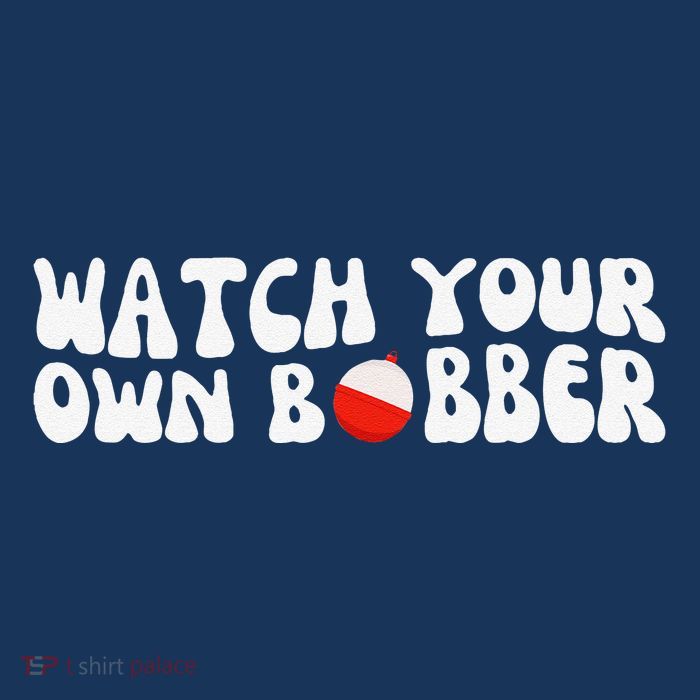 Watch Your Own Bobber Toddler T-Shirt