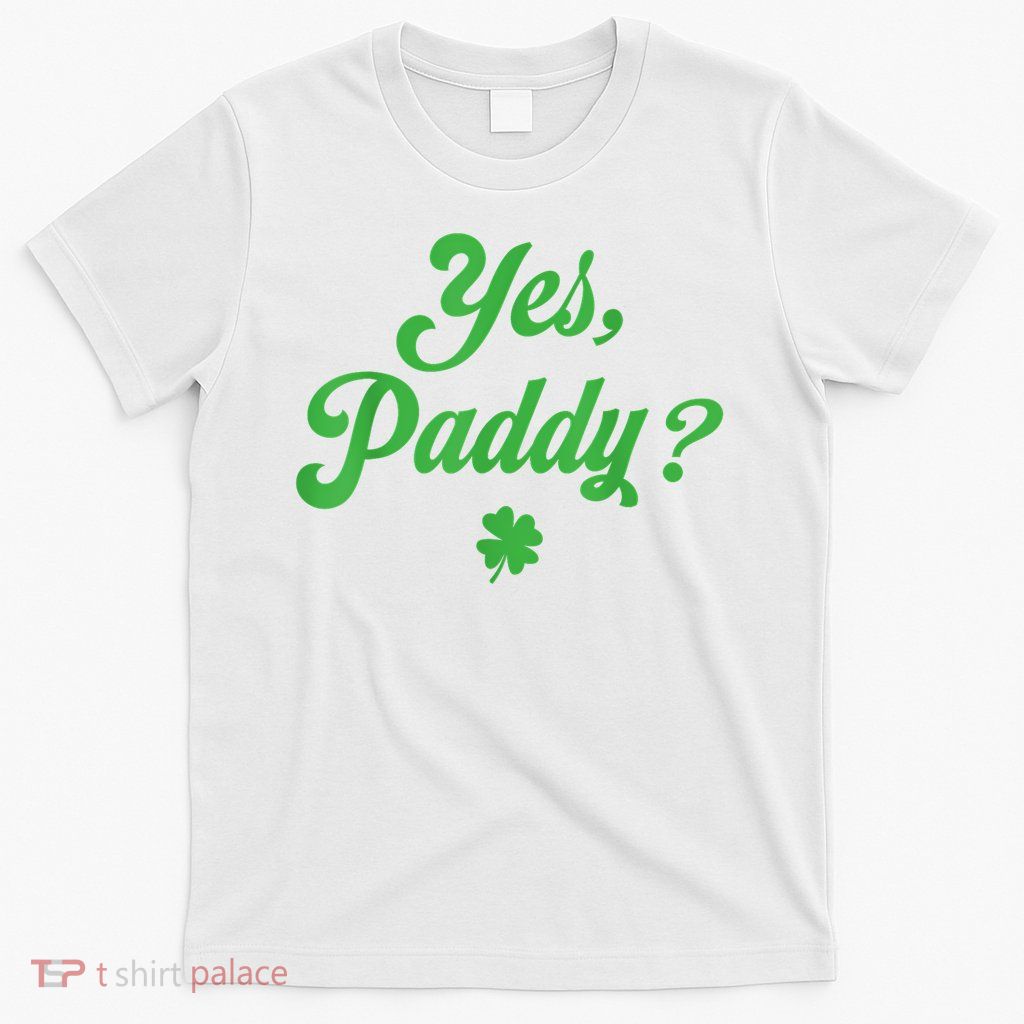 Women Yes Paddy Baby Funny St. Paddy's Day Irish Baby T-Shirt
