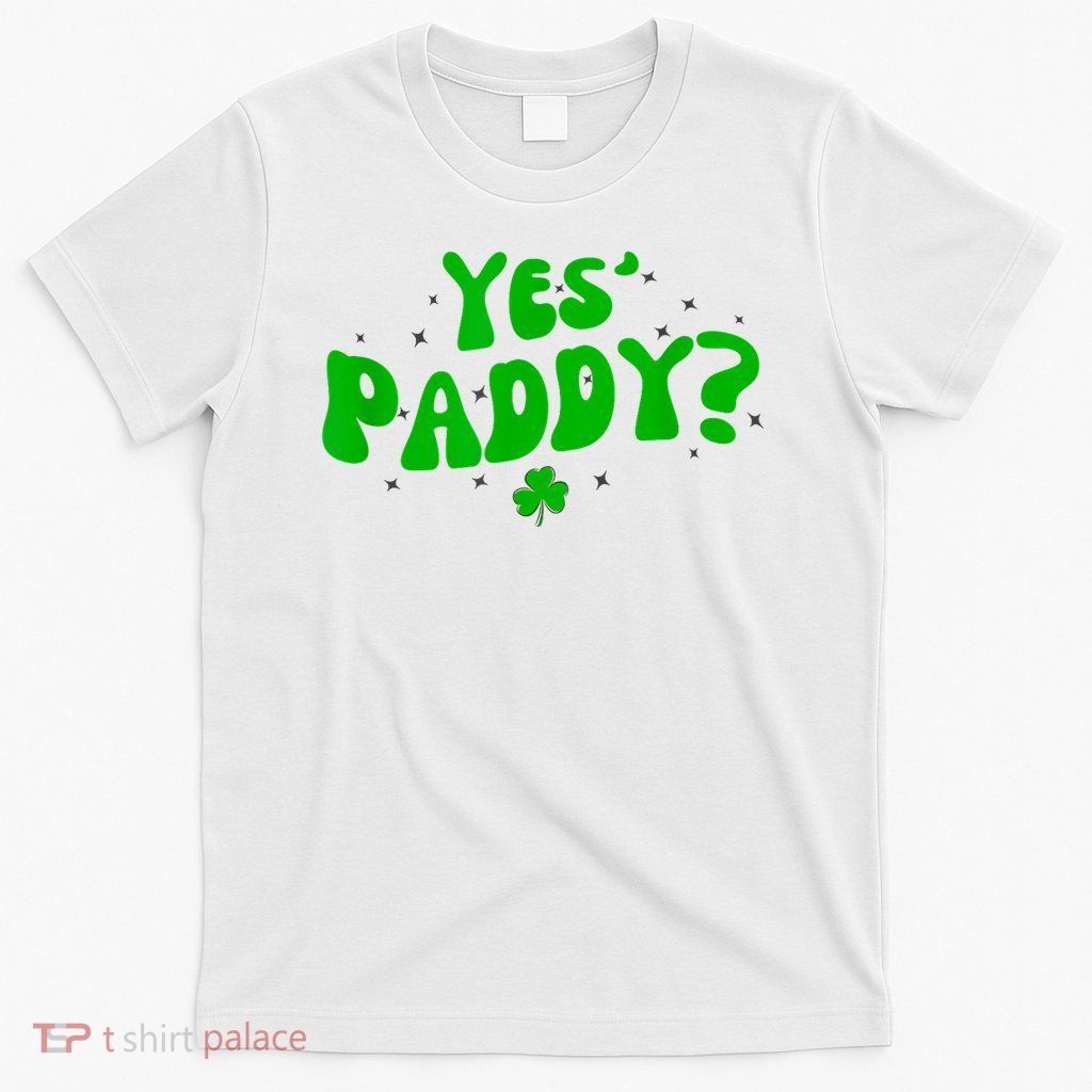 Women Yes Paddy Baby Funny St. Paddy's Day Irish Baby T-Shirt