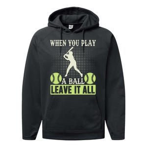 When You Play A Ball Leave It All Performance Fleece Hoodie