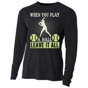 When You Play A Ball Leave It All Cooling Performance Long Sleeve Crew