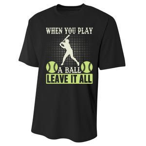 When You Play A Ball Leave It All Performance Sprint T-Shirt