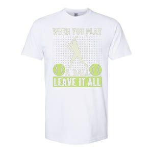 When You Play A Ball Leave It All Softstyle CVC T-Shirt