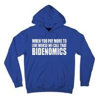 When You Pay More To Live Worse We Call That Bidenomics Funny Anti Joe Biden Tall Hoodie